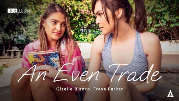 Gizelle Blanco, Freya Parker - True Lesbian - An Even Trade - FullHD (2022)