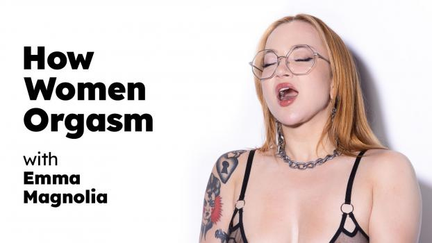 Emma Magnolia - How Women Orgasm - FullHD (2023)