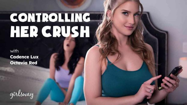 Cadence Lux, Octavia Red - Controlling Her Crush - FullHD (2023)
